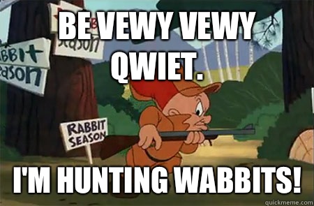 elmer fudd were hunting wabbits