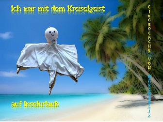 Kreiselgeist´s Inselurlaub