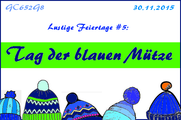 Lustige Feiertage#5: Tag der blauen Mütze