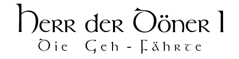 Herr der Döner I - Die Geh-Fährte